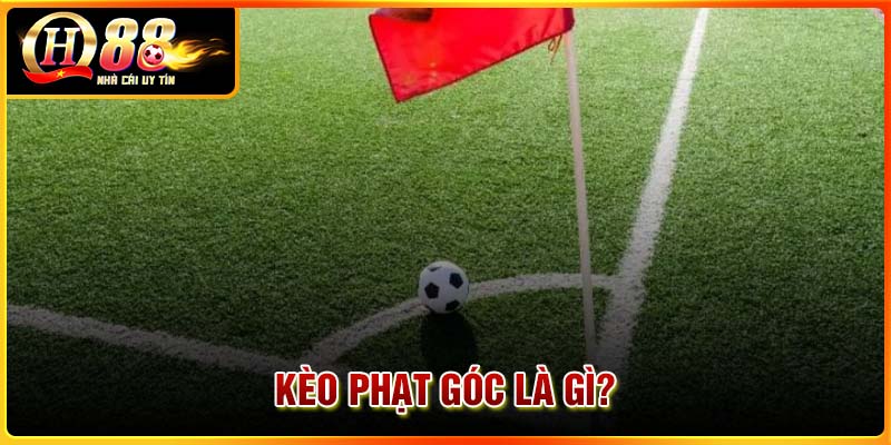 Kèo phạt góc là gì?